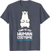 Cute Polar Bear Gifts And Tees This is My Human Costume I'm Really A Polar Bear T-Shirt - Heather Blue