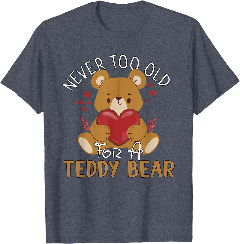 Teddy Bear Lover Girl Women Kids Unisex Cartoon Teddy Bear T-Shirt: Never Too Old for a Teddy Bear - Black, Small - Heather Blue