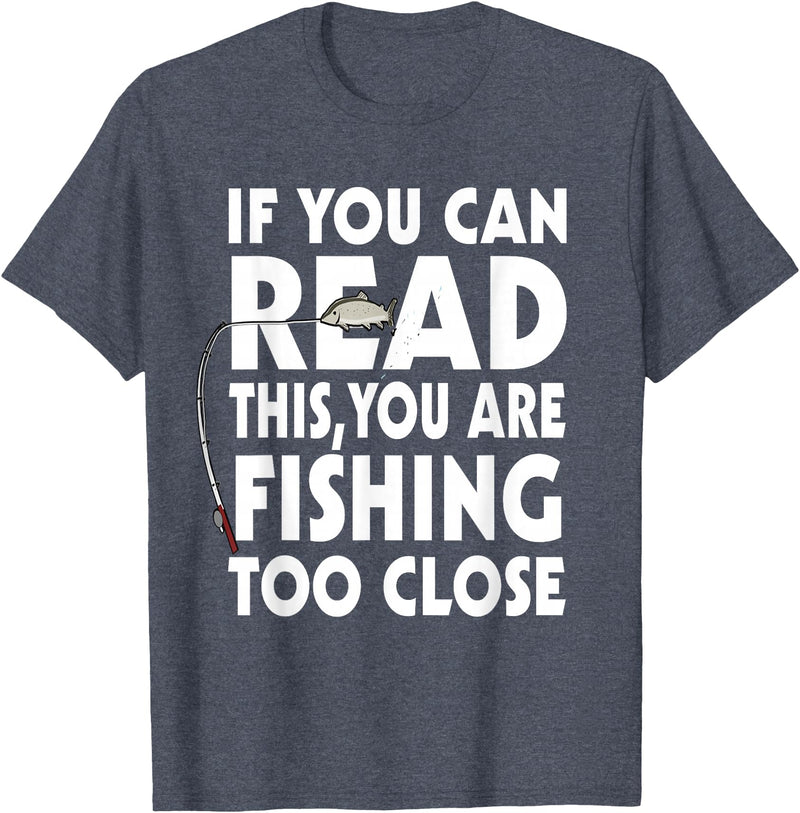 Alammar If You Can Read This Your Fishing Too Close T Shirt T-Shirt - Heather Blue