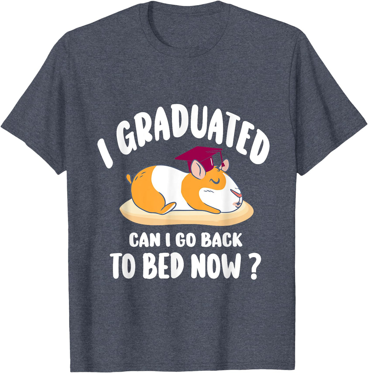 i graduated 2022 graduation -guinea pig Graduation i graduated can i go back to bed now - guinea pig Graduation T-Shirt - Heather Blue