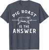 Cool Pig Roast Humor Quote Merch Pig Roast Apparel - Funny Awesome Roasts Lover Design T-Shirt - Heather Blue