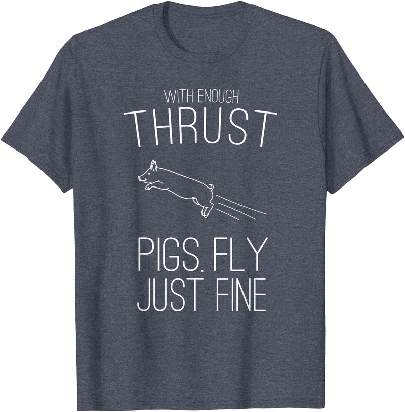 Createzilla With enough thrust pigs fly just fine t-shirt T-Shirt - Heather Blue