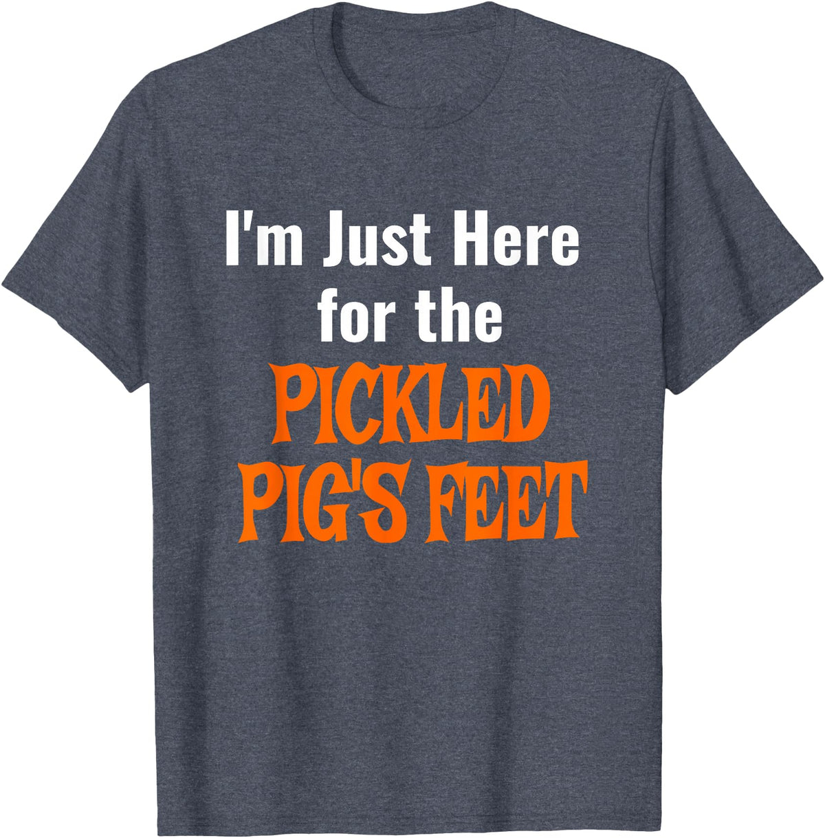 Pickled Pig's Feet Shirt T-Shirt - Heather Blue