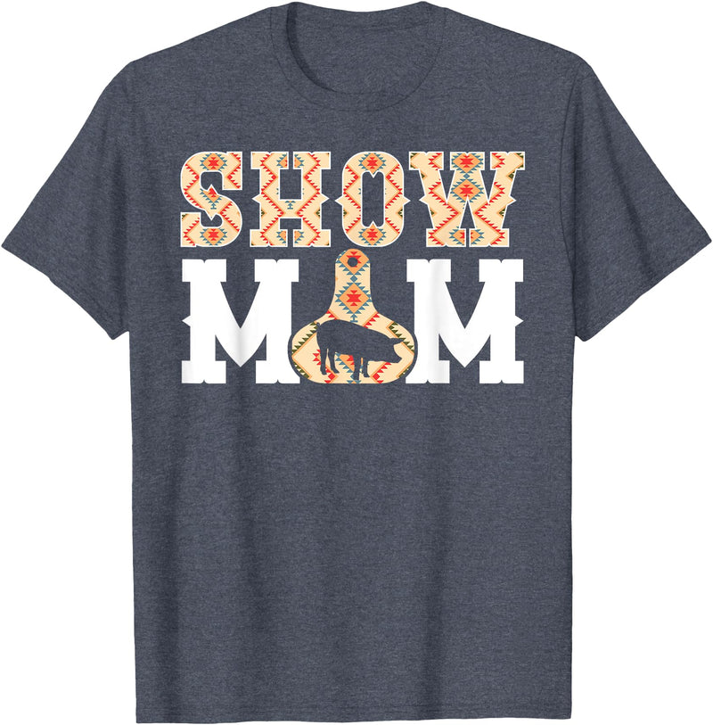 Pig Show Mom For Mother's Day Pig Show Mom Pig Show Mama Pig Show Mother T-Shirt - Heather Blue