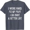 Funny Pigs Humor Typography Gifts I Work Hard So My Pigs Can Have A Better Life T-Shirt - Heather Blue