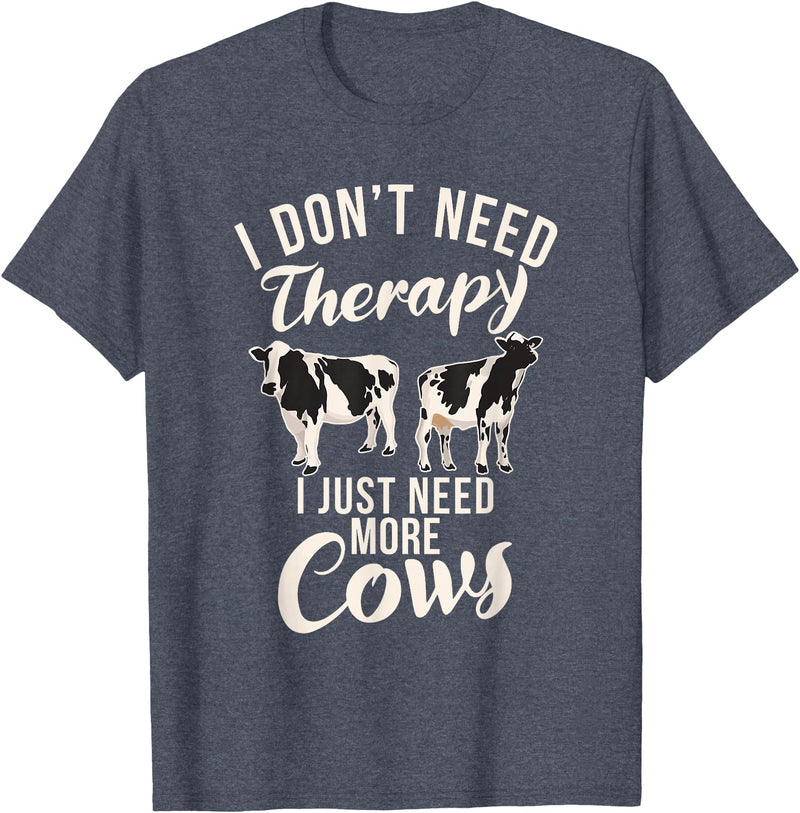Cow Farmer Gifts I dont need therapy i just need Cows Cow Lover T-Shirt - Heather Blue