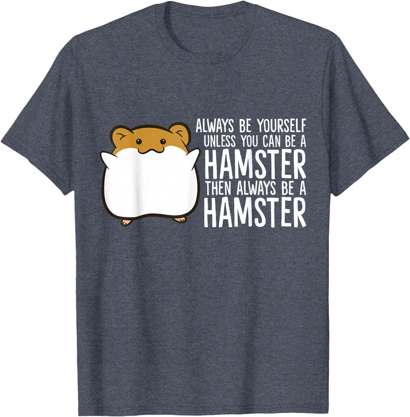 Always Be Yourself Unless You Can Be A Hamster T-Shirt - Heather Blue