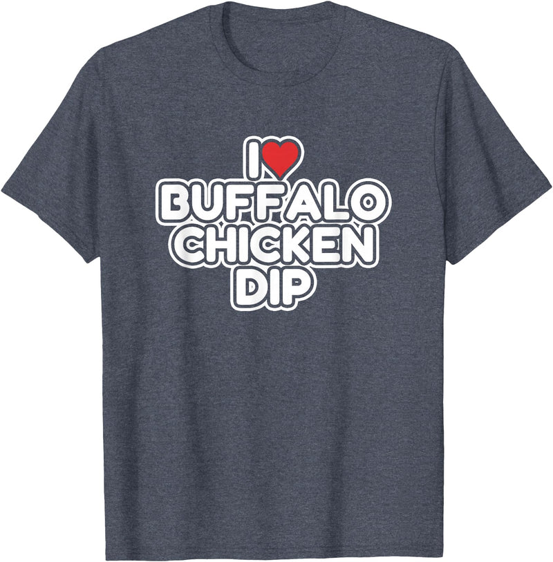 I Love Buffalo Chicken Dip Designs I Love Buffalo Chicken Dip T-Shirt - Heather Blue