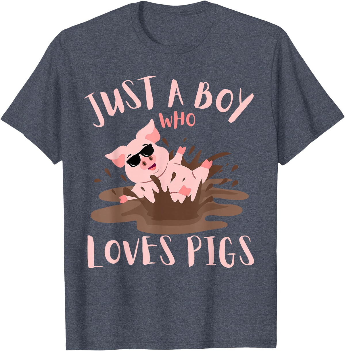 Funny Pig Lover Farm Animals Just A Boy Who Loves Pigs sunglasses In the Mud Kids Boy T-Shirt - Heather Blue