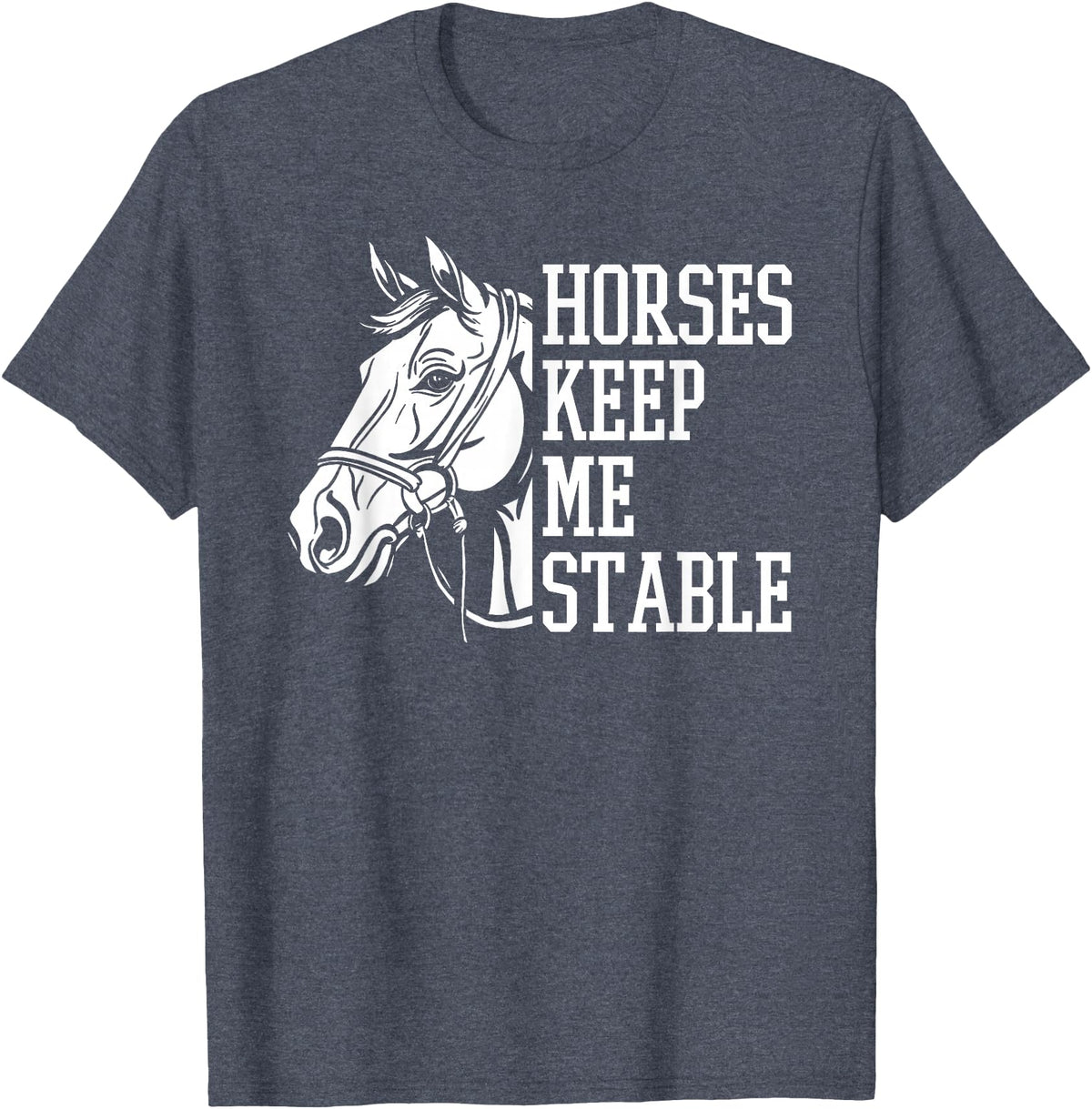 Horse Riding Gifts & Accessories Horse Riding Word Play Rider - Horses Keep Me Stable T-Shirt - Heather Blue
