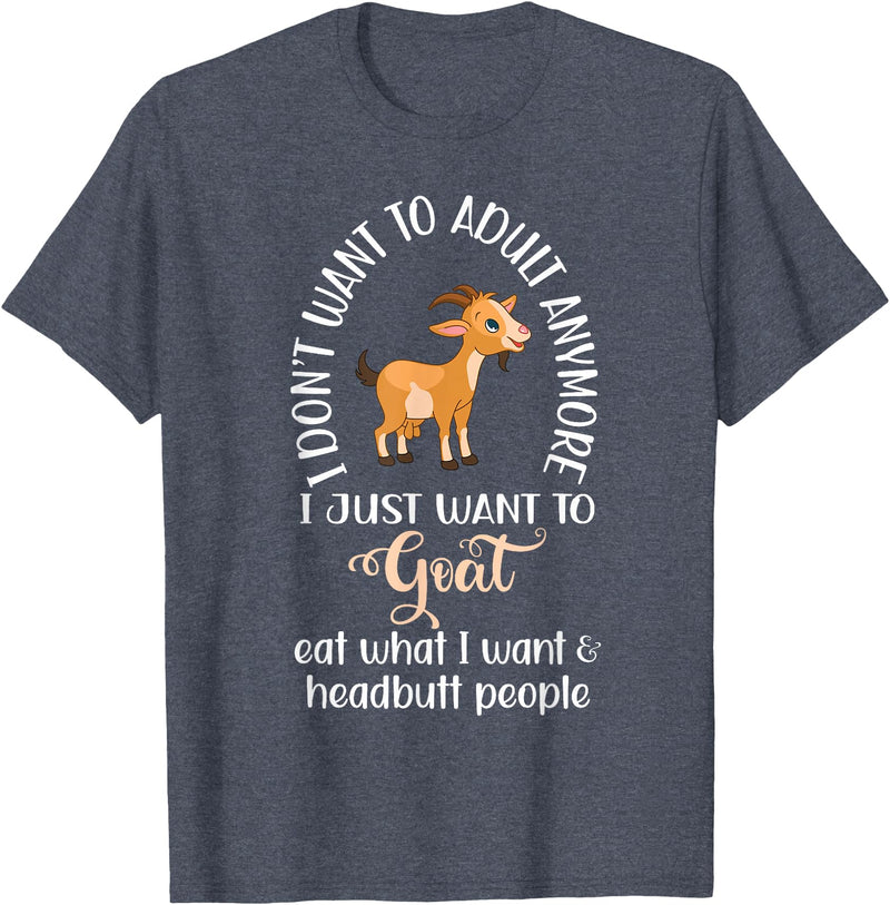 Goat sheep and cow fun I dont want to adult anymore want to goat funny T-Shirt - Heather Blue