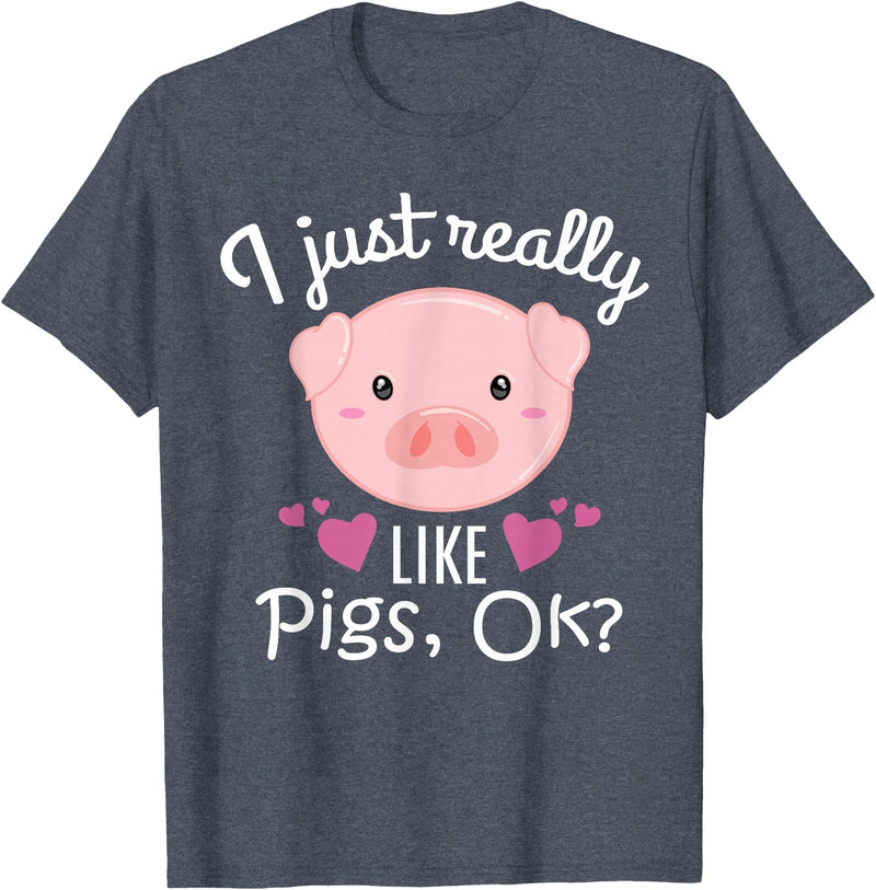 I Just Really Like Pigs Ok Cute Pig Lovers Gifts I Just Really Like Pigs Ok Cute Pig Farmer Funny Pig Lovers T-Shirt - Heather Blue