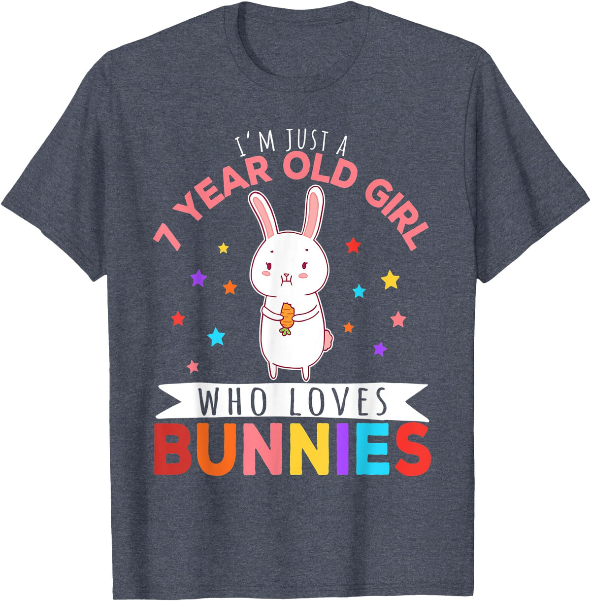 I'm Just a 7 Year Old Girl Who Loves Bunny Rabbit Girl T-Shirt in Heather Blue