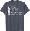 I see the assassins have failed Shirt Good morning I see that the assassins have failed T-shirt T-Shirt - Heather Blue