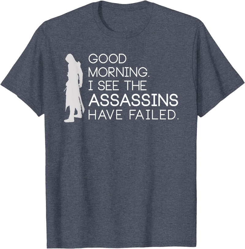 I see the assassins have failed Shirt Good morning I see that the assassins have failed T-shirt T-Shirt - Heather Blue