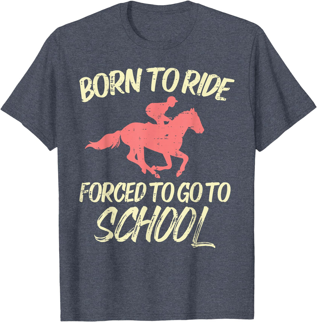 Horse Riding Shirts Women Girls Equestrian Gifts Born Ride Forced To Go School Funny Horse Equestrian T-Shirt - Heather Blue