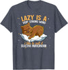 Nap Lover Gifts Lazy Is A Very Strong Word Bear T-Shirt - Heather Blue