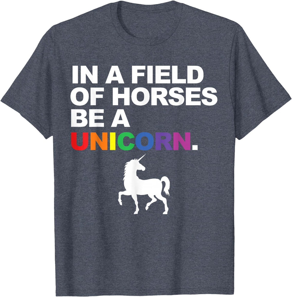 Miftees Pride Tees In a Field of Horses Be a Unicorn T-Shirt - Heather Blue