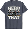 Herd That Cow Lover Farmer Gift Herd That Funny Cow Lover Farmer T-Shirt - Heather Blue