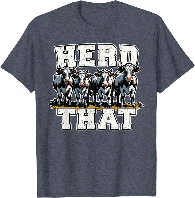 Herd That Cow Lover Farmer Gift Herd That Funny Cow Lover Farmer T-Shirt - Heather Blue