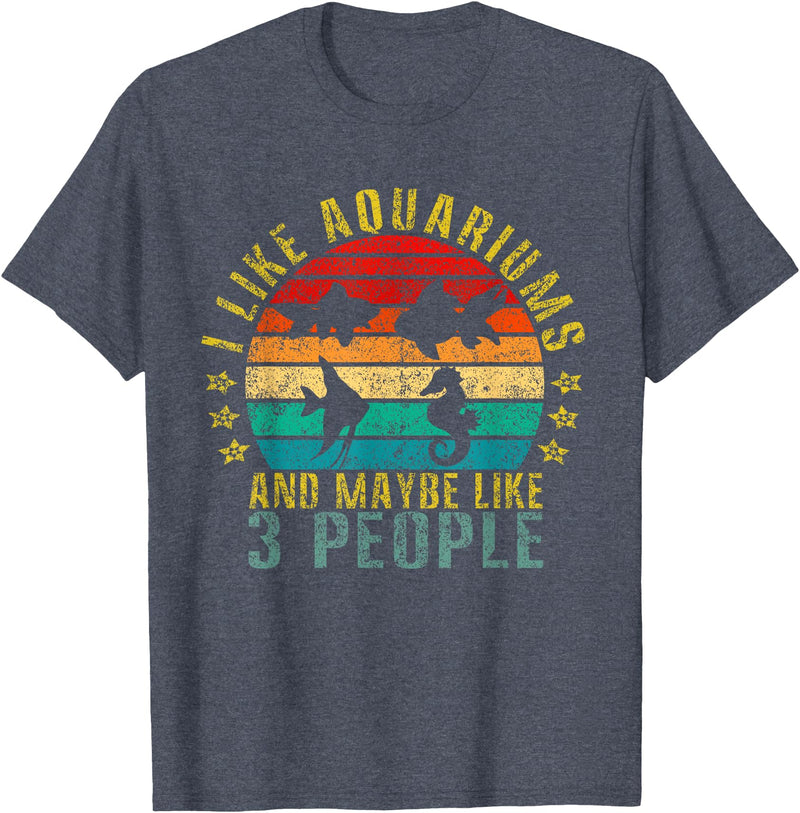 Aquarium Lover Designs I Like Aquariums & Maybe Like 3 People Funny Retro T-Shirt - Heather Blue