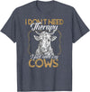 Kuh Kühe Rinder Cow Landwirt Geschenke Bekleidung Ich brauche keine Therapie nur meine Kühe Kuh Landwirt T-Shirt - Heather