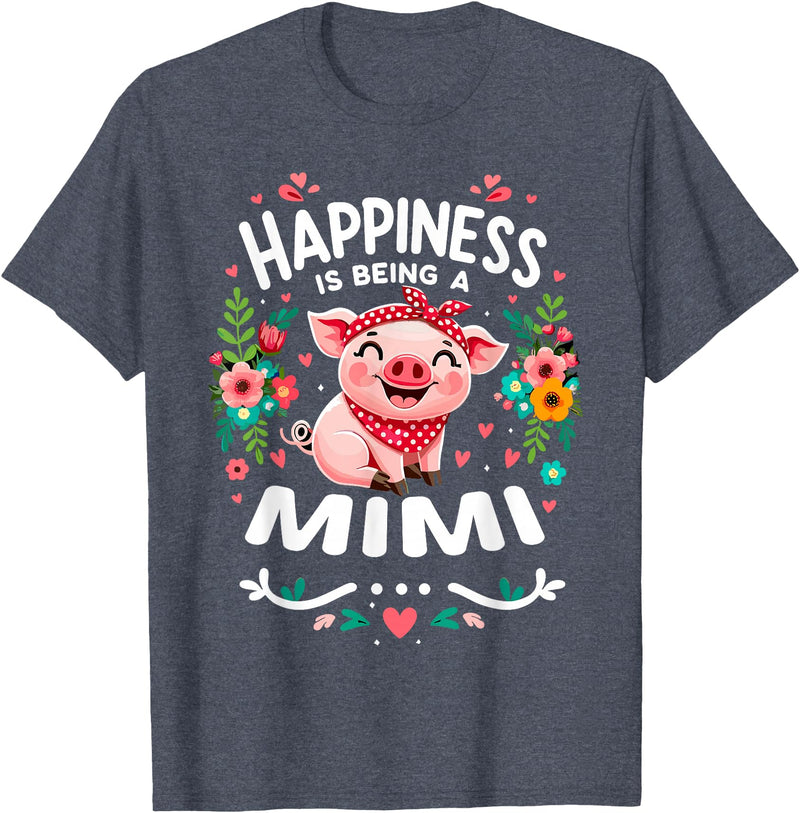 Funny Mothers Day Flowers Pig Happiness Is Being A Mimi T-Shirt - Heather Blue
