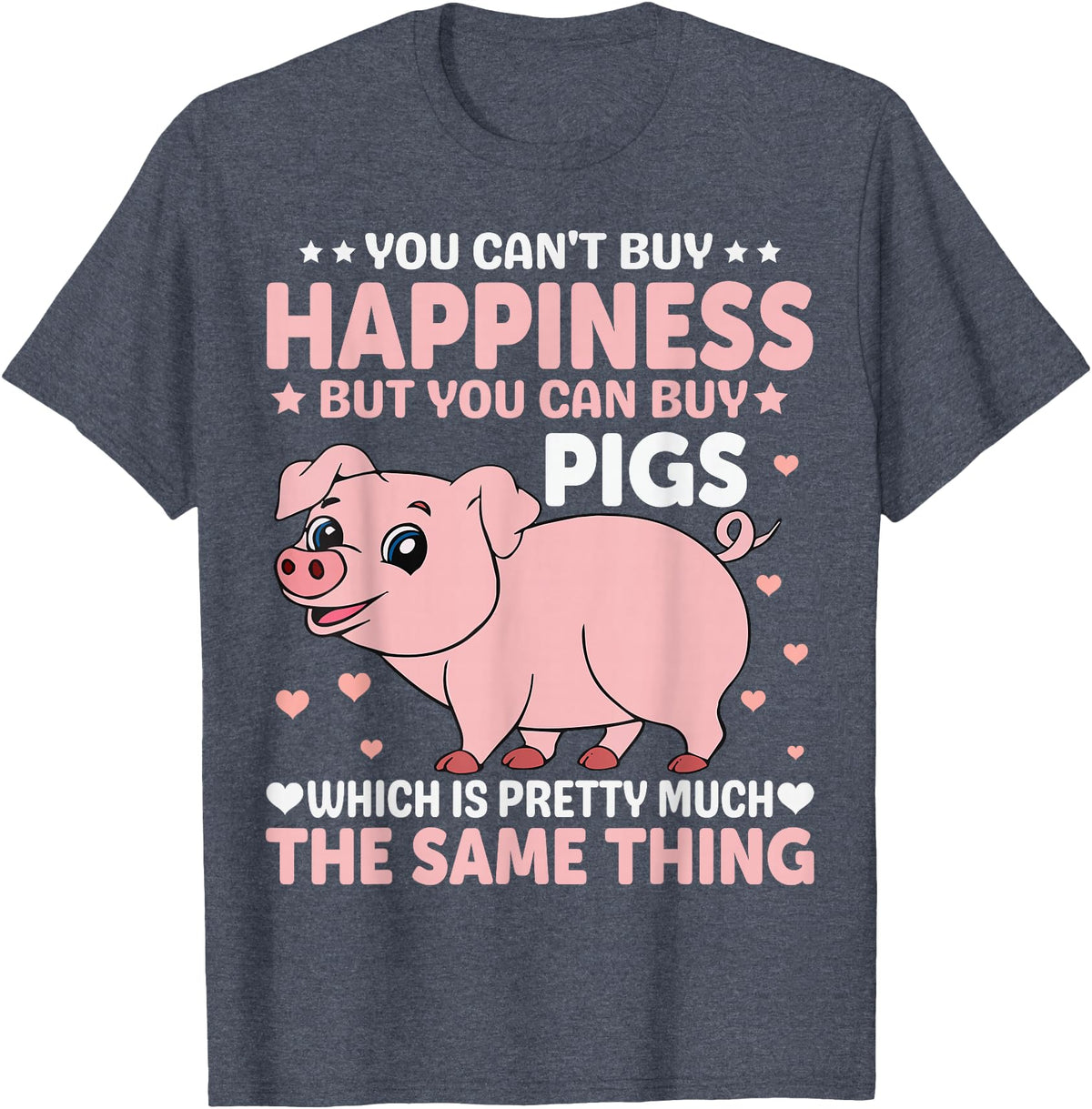 Funny Pig Farm Piggy Farmer Farming Gifts DAIMMER You Can't Buy Happiness But You Can Buy Pigs Which Is Pretty T-Shirt - Heather Blue