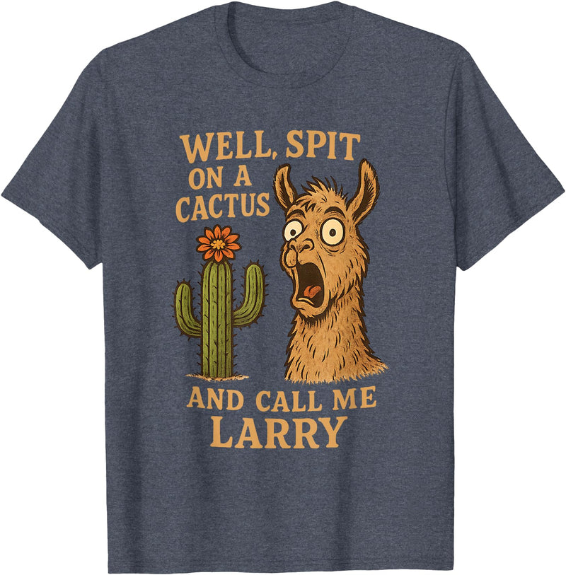 Llama Cactus Humor Co Funny Llama Western Humor Spit On A Cactus Call Me Larry T-Shirt - Heather Blue