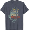 Funny Fishing Shirt Ideas for Men and Women Vintage Funny Gotta Love a Good Pole Dance Fishing T-Shirt - Heather Blue