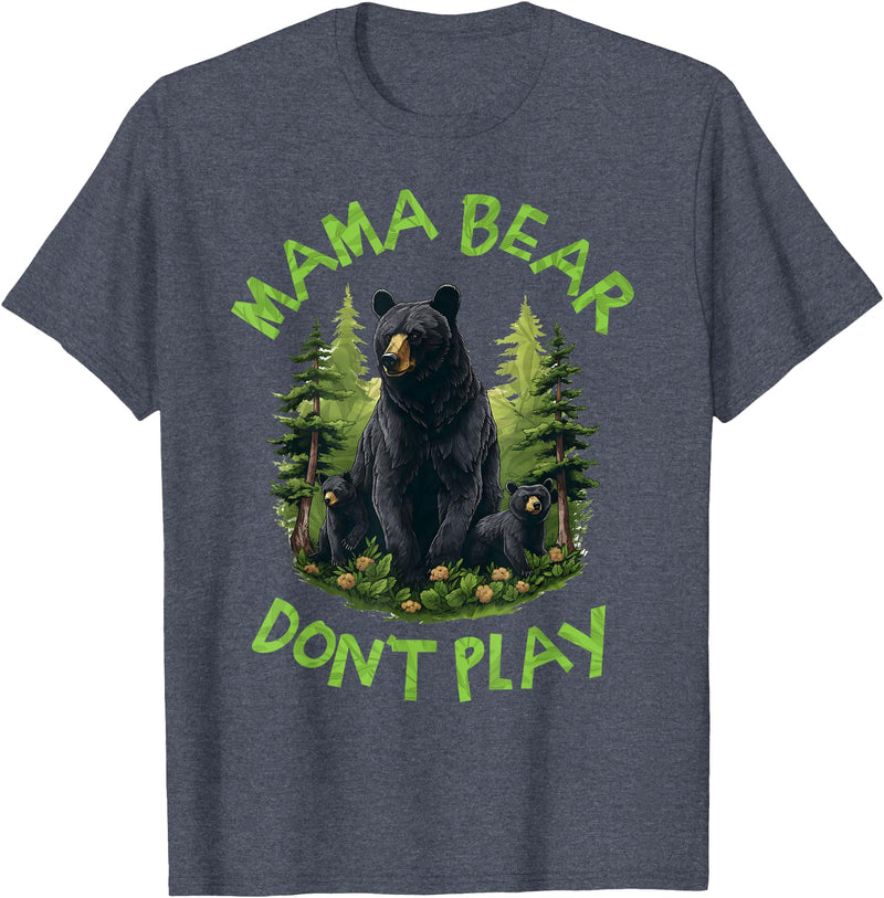 Funny Mama Bear Design for Mothers Mama Bear, Don't Play Funny, Mama Bear, Don't Get Into Mum T-Shirt - Heather Blue