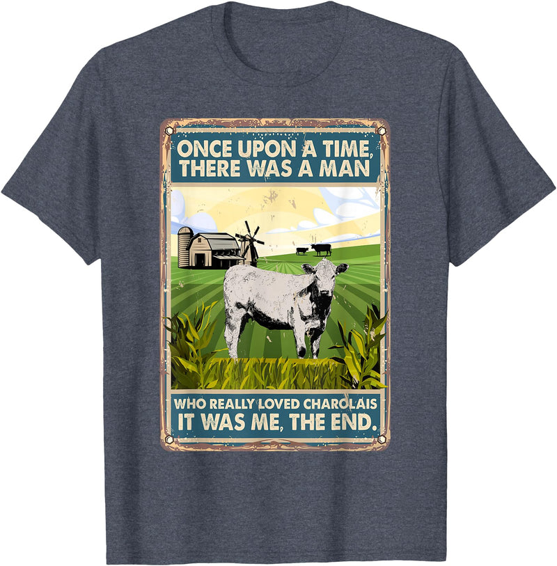 Funny Charolais Gift for Men & Rancher Once Upon A Time There Was A Man - Cow Breed Charolais T-Shirt - Heather Blue