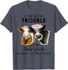 If We Get In Trouble It's My sister's Fault Shirt If We Get In Trouble It's My Sister's Fault Heifer Cow T-Shirt - Heather