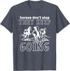 Horses Don't Stop They Keep Going Tees Horses Don't Stop They Keep Going T-Shirt - Heather Blue