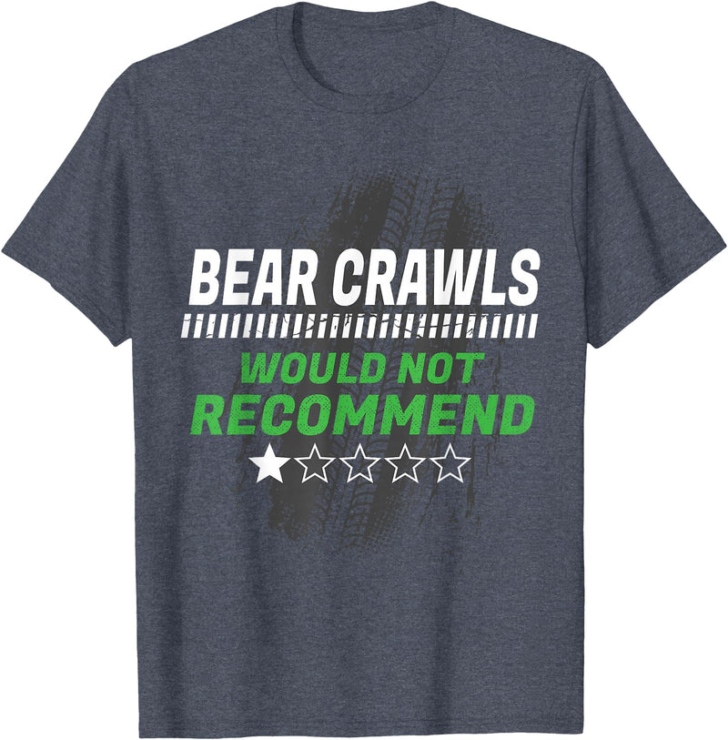 Witty Exercise Sarcastic Fitness Training Bear Crawls Would Not Recommend Funny Workout Humor Gym T-Shirt - Heather Blue