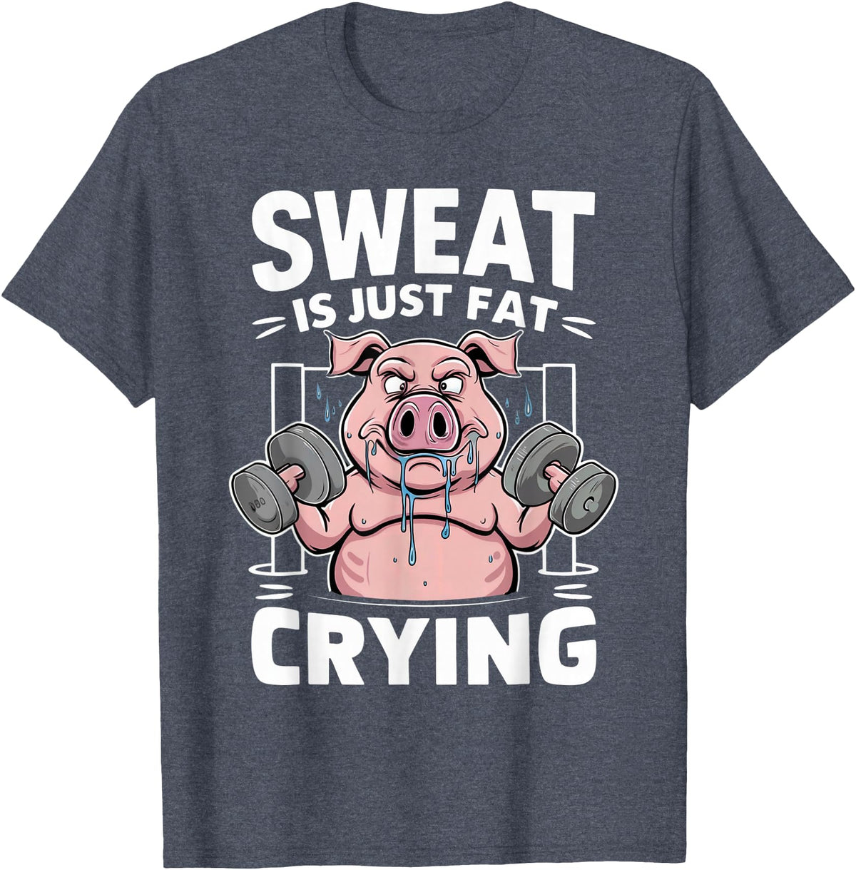 Funny Sports Workout Fitness Gym Apparel Pig Sweat Is Just Fat Crying For Men And Women Pig Lovers T-Shirt - Heather Blue