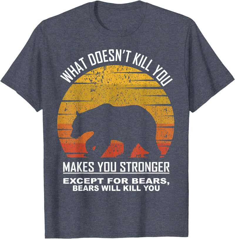 What Doesnt Kill You Makes You Stronger Bears Gift What Doesnt Kill You Makes You Stronger Except Bears Vintage T-Shirt - Heather Blue
