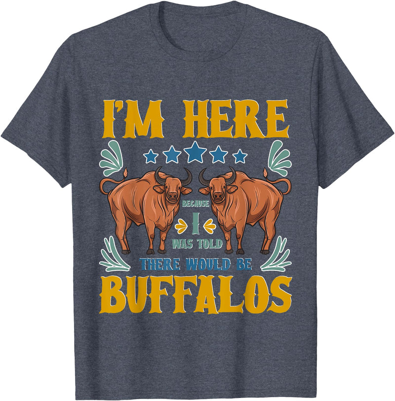 Buffalo Tee Shirt I Was Told There Would Be Buffalos Buffalo Lover T-Shirt - Heather Blue