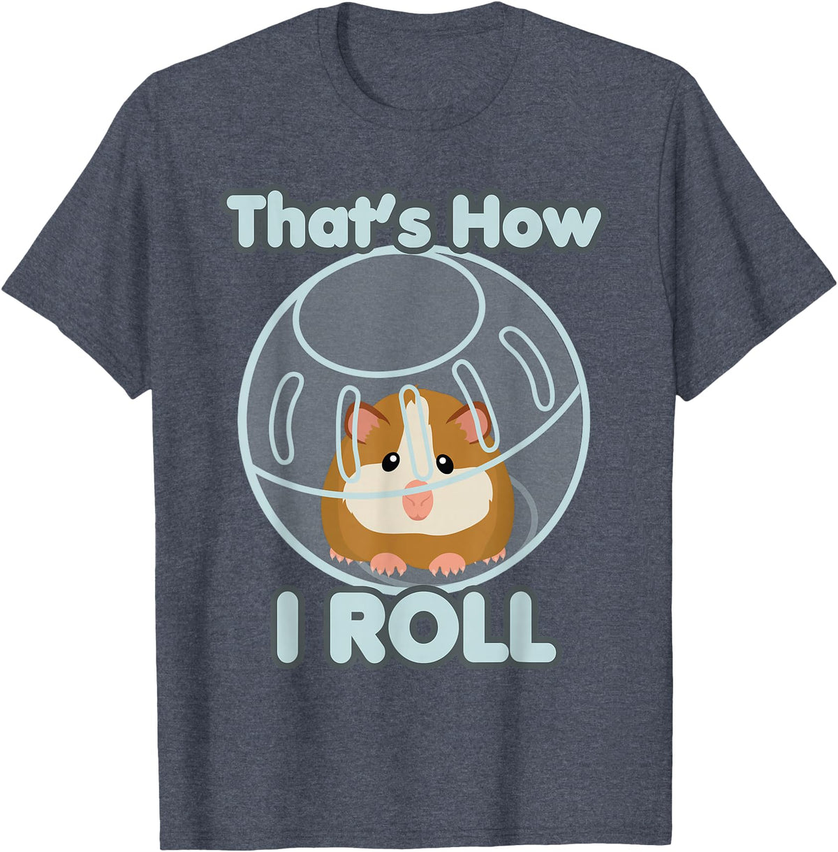 Cute Funny How I Roll Hamster Ball Cartoon T-Shirt T-Shirt - Heather Blue