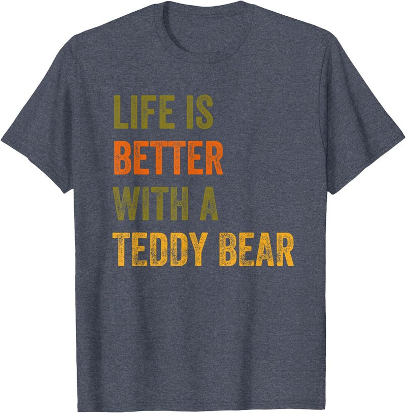 Teddy Bear Life Life Is Better With A Teddy Bear Text Design T-Shirt - Heather Blue