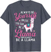 Funny Llama Shirts Always Be Yourself Unless You Can Be A Llama - Zookeeper T-Shirt - Heather Blue
