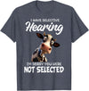 Funny Cow I Have Selective Hearing Tee Shirt Cow I Have Selective Hearing I'm Sorry You Were Not Selected T-Shirt - Heather