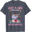 Just A Girl Who Loves Water Water Buffalo Gifts Buffalo Tee Women Just A Girl Who Loves Water Water Buffalo T-Shirt -