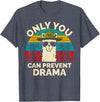Only You Can Prevent Drama Llama Funny Meme Joke Only You Can Prevent Drama Llama Camping Camp Lover Camper T-Shirt - Heather Blue