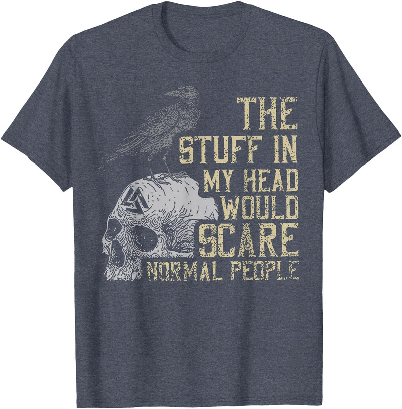 Funny The Stuff In My Head Tee Shirt The Stuff In My Head Would Scare Normal People T-Shirt - Heather Blue