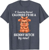 If Swearing Burned Calories I'd Be Funny Pig Tee If Swearing Burned Calories I'd Be A Skinny Funny Pig Lover T-Shirt - Heather Blue