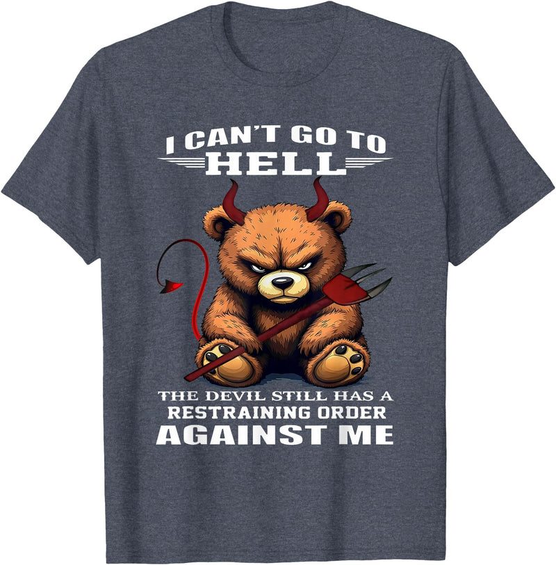 Funny Bear Shirt I Can't Go to Hell The Devil Still Has A Restraining Order T-Shirt - Heather Blue