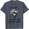 Sweet Case Boutique Fun Texas Cowgirls Chic Women Live like someone, left the gate open, highland cows cattle T-Shirt -