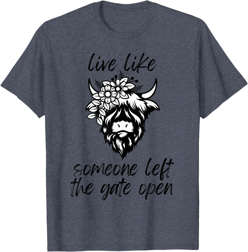 Sweet Case Boutique Fun Texas Cowgirls Chic Women Live like someone, left the gate open, highland cows cattle T-Shirt -
