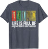 Fishing Shirts and Fishing Gifts For Fishers Funny Fishing Lures Life is Full of Important Decisions T-Shirt - Heather Blue